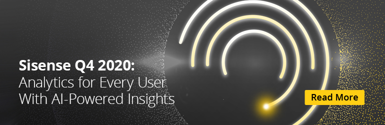 Sisense Q4 2020: Analytics for Every User With AI Powered Insights